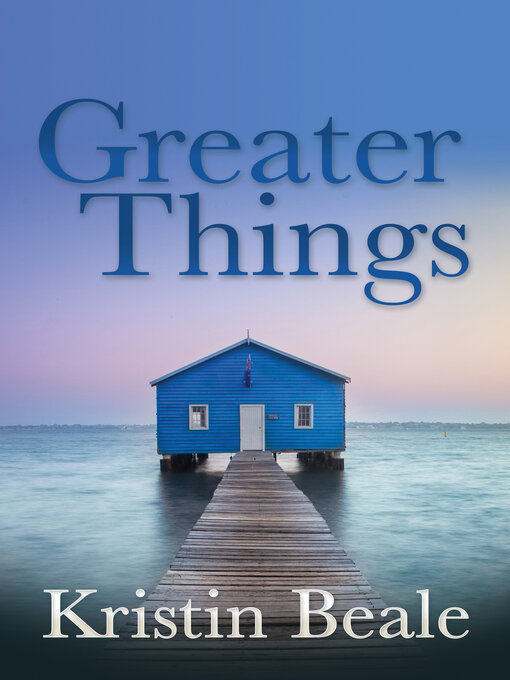 Title details for Greater Things by Kristin  Beale - Available